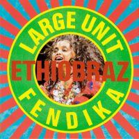 Bild till post ♥ Large Unit/Fendika: Ethiobraz