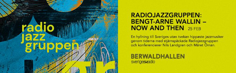Annons: Radiojazzgruppen Bengt Arne Wallin Now and Then