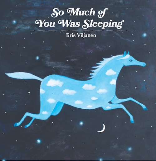 Bild till post Iiris Viljanen: So Much Of You Was Sleeping