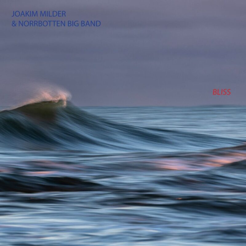 Bild till post Joakim Milder & Norbotten Big Band: Bliss