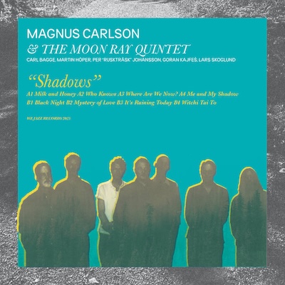 Bild till post Magnus Carlsson & The Moon Ray Quintet: Shadows